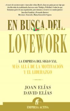 en busca del lovework: la empresa del siglo xxi, mas alla de la m otivacion y el liderazgo-9788496627109