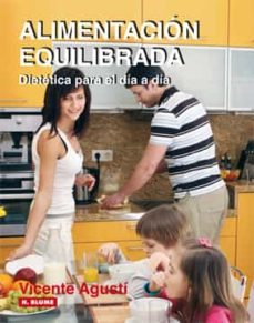alimentacion equilibrada: dietetica para el dia a dia-vicente agusti-9788496669109