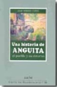 una historia de anguita: el pueblo y su entorno-javier serrano copete-9788496885509