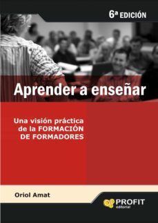 aprender a enseñar: una vision practica de la formacion de formad ores-9788496998209