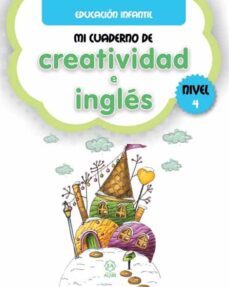 mi cuaderno de creatividad e ingles nivel 4  - educacion infantil-9788497008709