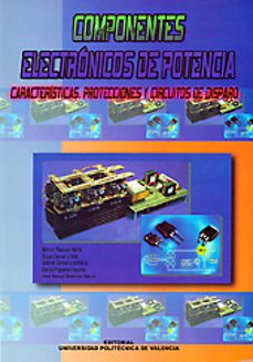 componentes electronicos de potencia: caracteristicas y circuitos-marcos pascual molto-9788497051309