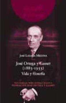 jose ortega y gasset (1883-1955): vida y filosofia-9788497422109