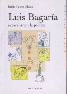 luis bagaria entre el arte y la politica-emilio marcos villalon-9788497423809