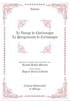 le voyage de charlemagne: la peregrinacion de carlomagno-9788497471909
