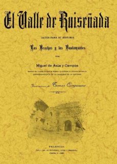 el valle de ruiseñada: datos para su historia. los brachos y los bustamantes (ed. facs. de la ed. de: palencia: imp. y lib. de gutierrez, liter y herrero, 1909) (ed. facsimil)-miguel de asua-9788497611909