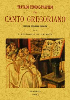tratado teorico-practico del canto gregoriano: segun la verdadera tradicion (ed. facsimil)-eustoquio de uriarte-9788497613309