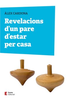 revelacions d un pare d estar per casa-alex cardona masdeu-9788497668309