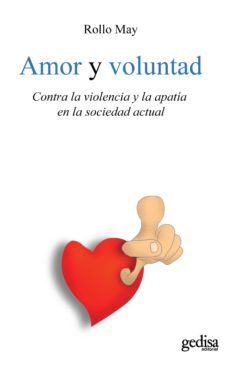 amor y voluntad: contra la violencia y la apatia en la sociedad a ctual (3ª ed.)-rollo may-9788497846509