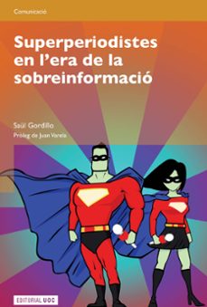 superperiodistes en l era de la sobreinforamcio-saul gordillo-9788497889209