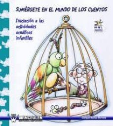 sumergete en el mundo de los cuentos: iniciacion a las actividade s acuaticas infantiles-enrique muñoz herrera-9788498231809