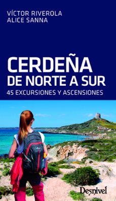 cerdeña de norte a sur: 45 excursiones y ascensiones-victor riverola-alice sanna-9788498294309