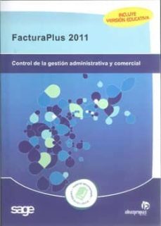 facturaplus 2011: control de la gestion administrativa y comercia l-9788498394009