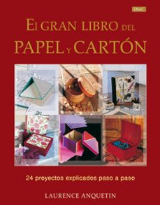 el gran libro del papel y carton: 24 proyectos explicados paso a paso-laurence anquetin-9788498741209