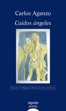 caidos angeles (finalista v premio de poesia ateneo de sevilla)-carlos aganzo-9788498770209