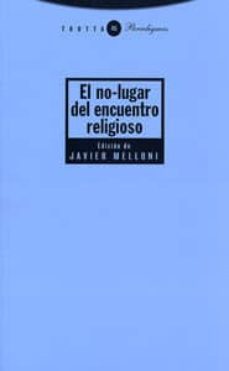 el no-lugar del encuentro religioso-javier melloni ribas-9788498790009
