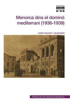 menorca dins el comino mediterrani (1936-1939)-josep massot i muntaner-9788498831009