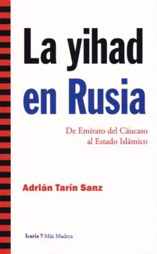 la yihad en rusia: de emirato del caucaso al estado islamico-adrian tarin sanz-9788498887709