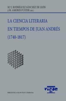 la ciencia literaria en tiempos de juan andres (1740-1817)-mª jose rodriguez sanchez de leon-9788498952209