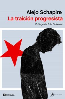 la traicion progresista (ebook)-alejo schapire-9788499429809