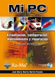 mi pc. actualizacion, configuracion, mantenimiento y reparacion (5ª edicion actualizada) (ebook)-josé mª martín-9788499643809