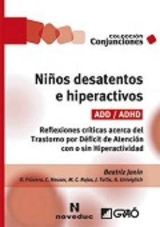 niños desatentos e hiperactivos add/adhd: reflexiones criticas acerca del trastorno por deficit de atencion con o sin           hiperactividad-beatriz janin-9788499806709