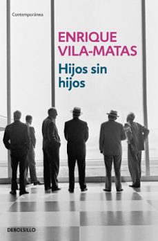 hijos sin hijos-enrique vila matas-9788499894409
