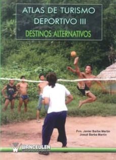 atlas de turismo deportivo iii: destinos alternativos-francisco javier barba martin-9788499930909
