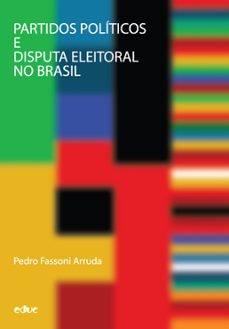partidos politicos e disputa eleitoral no brasil (ebook)-pedro fassoni arruda-9788528305609