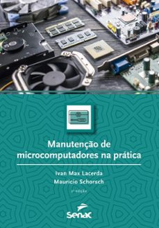 manutenço de microcomputadores na pratica (ebook)-ivan max lacerda-maurício schorsch-9788539655809