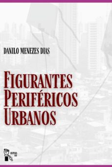 figurantes perifericos urbanos (ebook)-danilo menezes dias-9788547109509
