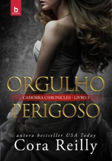 orgulho perigoso (camorra chronicles 3) (ebook)-cora reilly-9788554288709