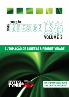 coleço adobe indesign cs5.5 - automaço de tarefas &amp; produtividade (ebook)-ricardo minoru horie-ana cristina pedrozo oliveira-9788560819409