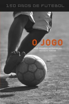 150 anos de futebol - o jogo (ebook)-jose eduardo de carvalho-9788565025409