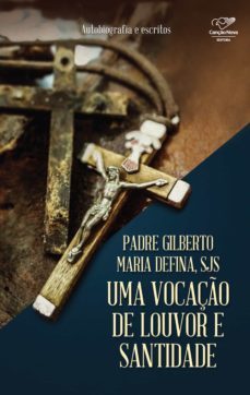 uma vocação de louvor e santidade (ebook)-sjs, padre gilberto maria defina-9788576777809