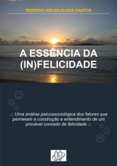 a essencia da (in)felicidade (ebook)-arcanjo santos dos rodrigo-9788591055609