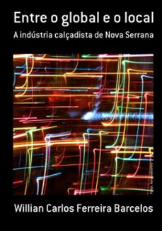 entre o global e o local (ebook)-willian carlos ferreira barcelos-9788591081509