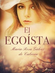 el egoista (ebook)-maría rosa gálvez de cabrera-9788726551709