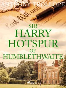 sir harry hotspur of humblethwaite (ebook)-anthony trollope-9788726803709