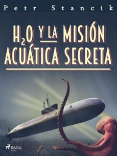 h20 y la mision acuatica secreta (ebook)-9788726983609