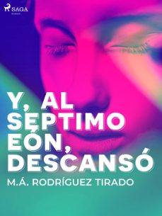 y, al septimo eon, descanso (ebook)-m.á. rodríguez tirado-9788728396209