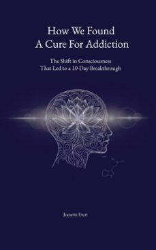 how we found a cure for addiction (ebook)-jeanette evert-9788743051909