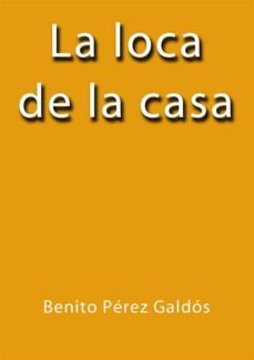 la loca de la casa (ebook)-benito perez galdos-9788826012209