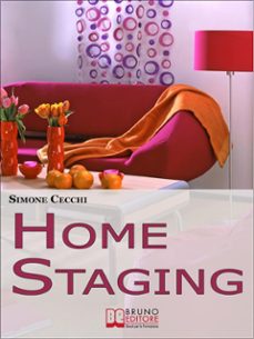 home staging. come valorizzare, commercializzare e rendere affascinante la tua casa in vendita per attirare un maggior numero di acquirenti. (ebook italiano - anteprima gratis) (ebook)-simone cecchi-9788861745209