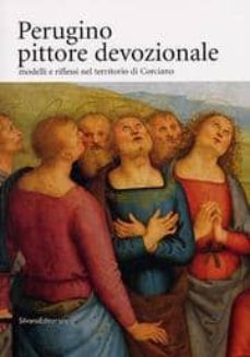 perugino pittore devozionale: modelli e riflessi nel territorio d i corciano-francesca abbozzo-alessandra tiroli-9788882156909