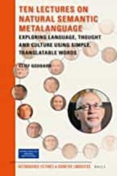 ten lectures on natural semantic metalanguage: exploring language , thought and culture using simple, translatable words-9789004357709