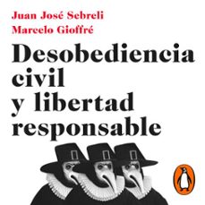 desobediencia civil y libertad responsable (audiolibro)-juan jose sebreli-marcelo gioffre-9789500765909