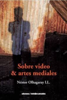 sobre video & artes mediales-nestor olhagaray llanos-9789568415709