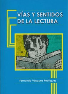 vias y sentidos de la lectura-fernando vasquez rodriguez-9789584877109