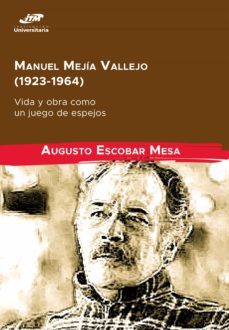 manuel mejia vallejo (1923-1964): vida y obra como un juego de espejos (ebook)-augusto escobar mesa-9789585122109